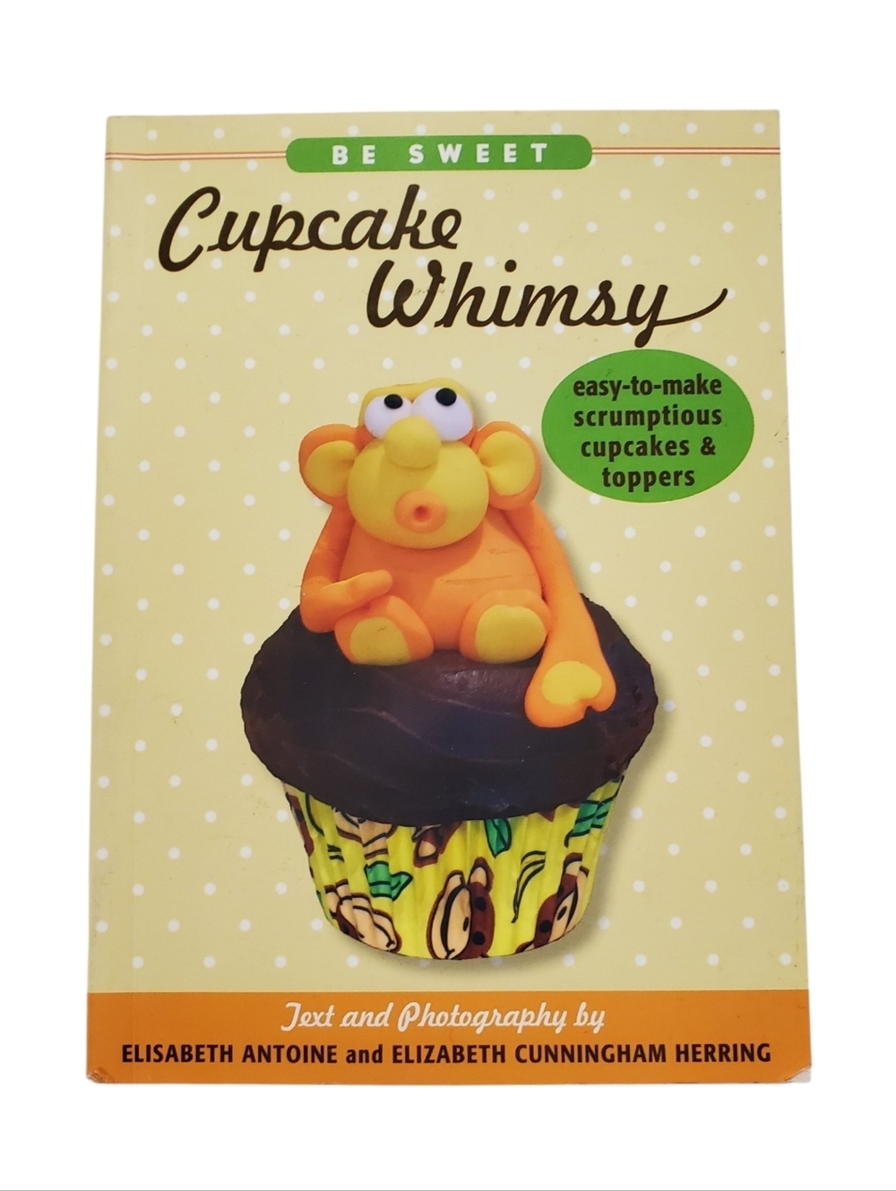 🟢 Be Sweet Cupcake Whimsy Recipe Book Toppers Book Baking Signed By Authors